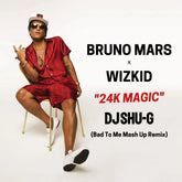 BRUNO MARS x WIZKID "24K Magic"(DJ SHU-G Bad To Me Mash Up Remix)